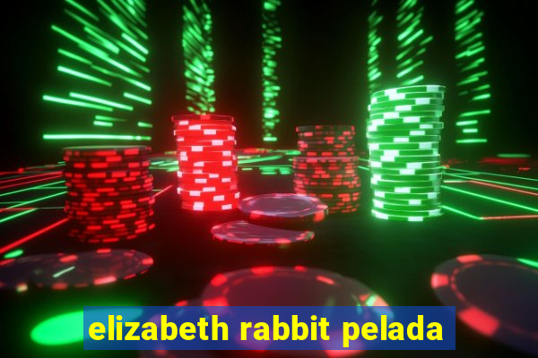 elizabeth rabbit pelada